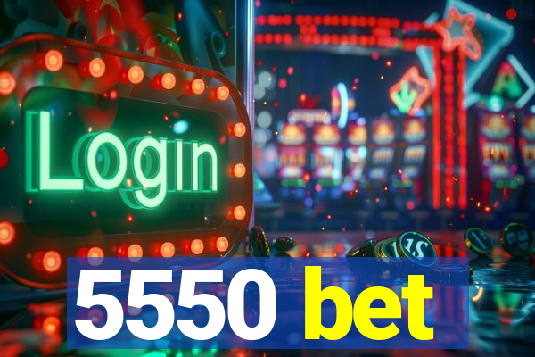 5550 bet